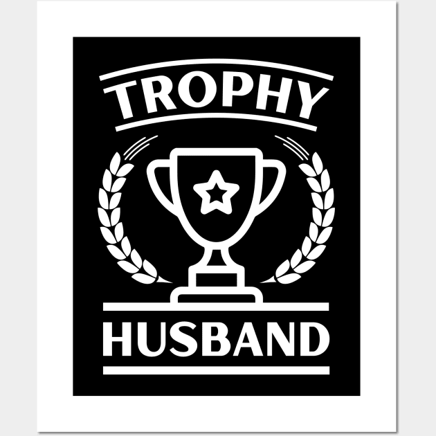 trophy husband - a gift for husband Wall Art by Emma Creation